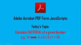 PDF Script to calculate FACTORIAL of a Number  ||  Adobe Acrobat JavaScript to find FACTORIAL