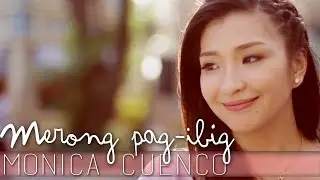 Monica Cuenco — Merong Pag-Ibig [Official Music Video]