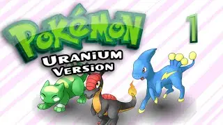 Pokemon Uranium: Thrust Everything! - EP 1