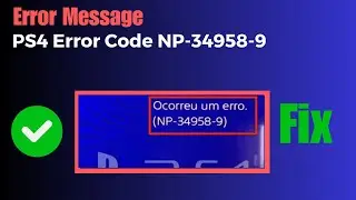 How to Fix PS4 Error Code NP-34958-9