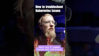 How to troubleshoot Kubernetes issues