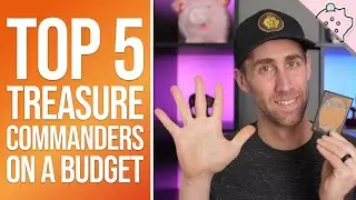 Top 5 Commanders for a Treasure Deck on a Budget