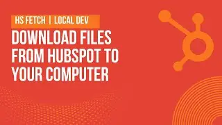 How To Download Files From HubSpot Designer Tools To Local Computer - HS Fetch