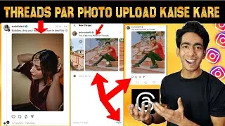 Threads Par Photo Upload Kaise Kare | How To Upload Photos On Threads | Threads Pe Photos Kaise Dale