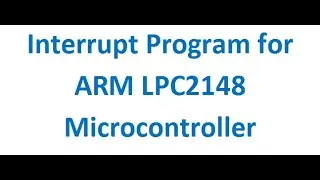 Interrupt program for LPC2148 Microcontroller | IRQ interrupt program ARM LPC2148