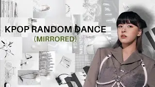 NEW KPOP RANDOM DANCE [MIRRORED]