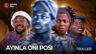 AYINLA ONI POSI (SHOWING NOW!!!) - Official 2024 Movie Trailer