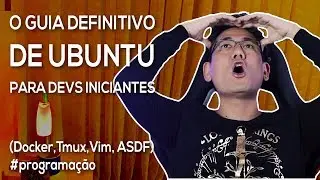 O Guia DEFINITIVO de UBUNTU para Devs Iniciantes