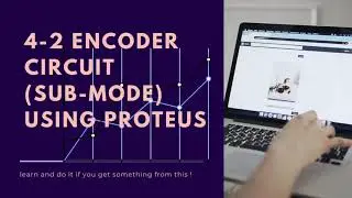 Design Circuit - 4-2 Encoder Circuit ( Sub Circuit Mode ) Using Proteus Version 8.6 | Tutorial#5