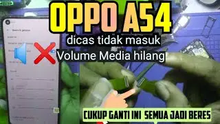 Oppo a54 suara media hilang dan di cas tidak masuk 