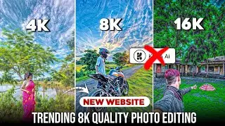 Trending 8K Quality Photo Editing | 8K Photo Editing New Website | High Quality Photo Editing