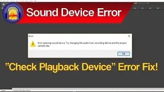 Audacity Recording Device Error Fix, Error While Opening Sound Device Fix & More Audio Problem Fixes