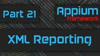 Generating XML Reports - Appium Framework Tutorial - Part 21