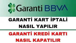 Garanti Kart İptali Nasıl Yapılır - Garanti Kredi Kartı Kapatma İşlemleri