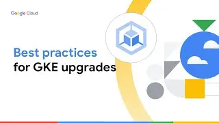 Best Practices for GKE upgrade