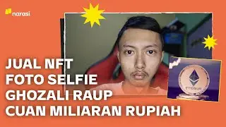 Jual NFT Foto Selfie, Ghozali Raup Miliaran Rupiah | Narasi Daily