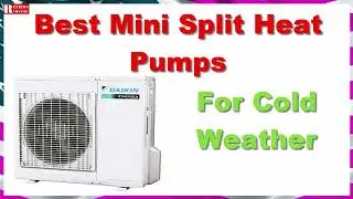 Top 5 Best Mini Split Heat Pumps For Cold Weather in 2021