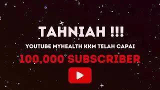 Subscriber Youtube MyHEALTHKKM kini telah mencecah 100,000