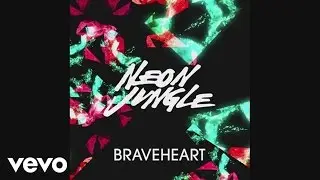 Neon Jungle - Braveheart (East Freaks Remix) (Official Audio)