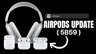 NEW AirPods Update ( 5B59 ) GOOD NEWS!