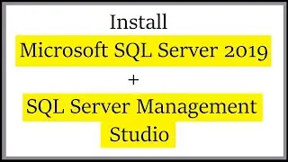 How to install SQL Server 2019 and SQL Server Management Studio