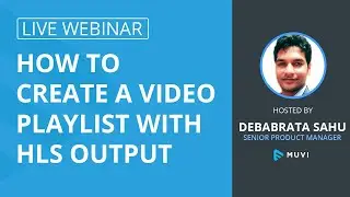 Live Webinar- How to Create a Audio & Video Playlist with HLS Output | Live Demo | Muvi
