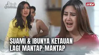 Kawin-Nikah Demi Deket Sama Mertuanya | Aini Malaikat Tak Bersayap ANTV Eps 11 FULL