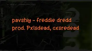 pavshiy, prod. Pxlsdead, cxsredead - freddie dredd (текст песни)