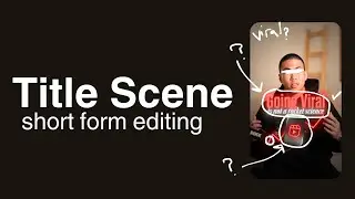 How to edit Title Scene - Short Form Editing