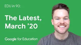 EDU in 90: The Latest, March 2020