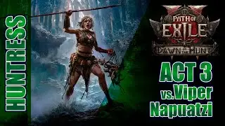 Path of Exile 2: Huntress vs. Viper Napuatzi -- Act 3