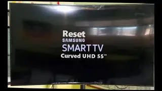 Factory Reset Samsung Smart UHD Curved TV 55 Inch.