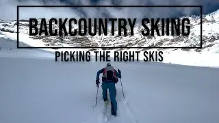 Backcountry Skiing || How to Pick Your Backcountry Setup