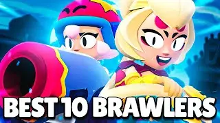 *UPDATED* BEST 10 BRAWLERS IN BRAWL STARS