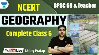 BPSC 69 & Teacher | NCERT CLASS 6 | COMPLETE GEOGRAPHY | ABHAY PRATAP |