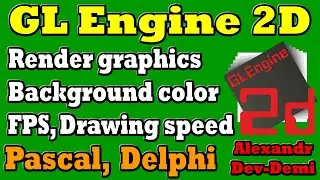 GLEngine2D Library / Render Graphics / Color Background / Speed Drawing FPS / Delphi 2022 / Lesson