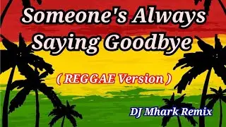 Someone's Always Saying Goodbye - Eva Doron Cover ( REGGAE Version ) | DJ Mhark Remix