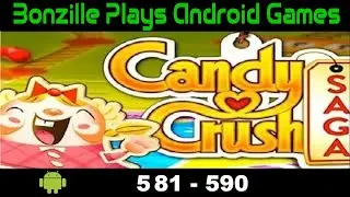 Candy Crush Saga Playthrough Level 581 -  590 ( No Commentary )