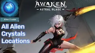 Awaken Astral Blade - All Alien Crystals Guide Locations