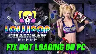 Fix LOLLIPOP CHAINSAW RePOP Stuck on Loading Screen | Fix LOLLIPOP CHAINSAW RePOP Not Loading On PC