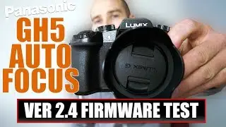 Panasonic GH5 Firmware Update 2.4 Info and Quick Autofocus Test