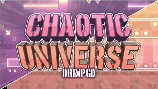 🔅[My first 2.2 level!] "Chaotic Universe" - DrimpGD (me)🔅