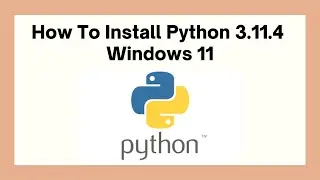 How to install Python 3.11.4 on Windows 11