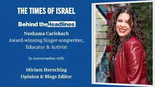 Behind the Headlines: Singer-songwriter Neshama Carlebach with ToI Opinion editor Miriam Herschlag