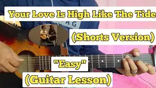 Your Love Is High Like The Tide - Guitar Lesson | Easy Chords | (Shorts Version)