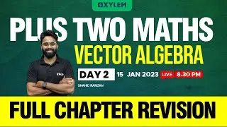 Plus Two - Maths  - Vector Algebra | Full Chapter Revision | XYLEM +1 +2