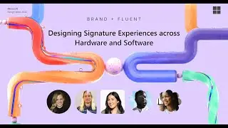 Microsoft Design Week 2022 | Designing signature experiences across hardware and software