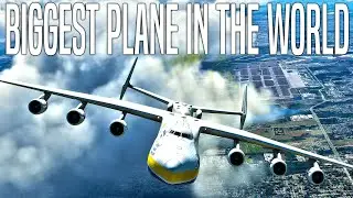 The BIGGEST Plane in the World is now in Microsoft Flight Simulator!