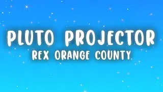 Rex Orange County - Pluto Projector (Lyrics)