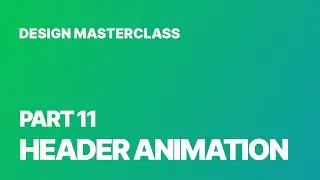 Part 11 - Header Animation - Landing Page Design Master Class